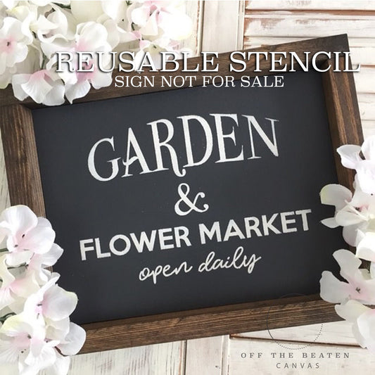 Garden & Flower Market Open Daily STENCIL a Reusable DIY Craft Stencils for all your sign, furniture and craft needs.