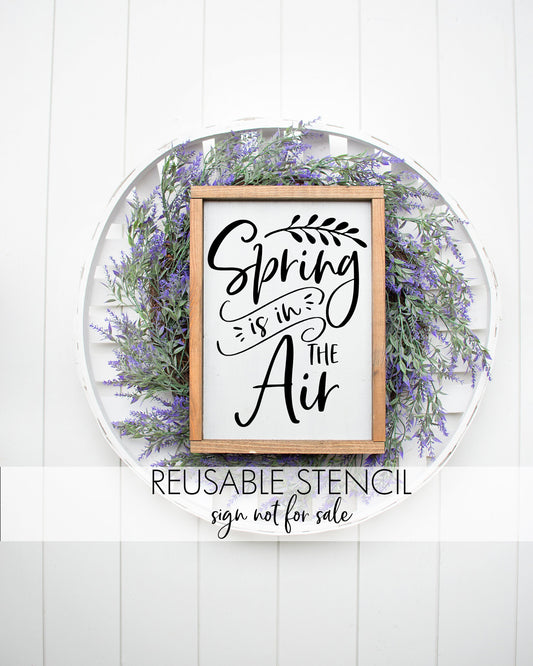 "Spring is in the Air" STENCIL - Reusable DIY Craft Stencil for Spring Signs and Decor